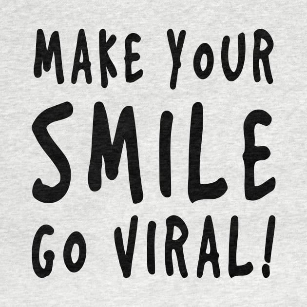 Make Your Smile Go Viral! by Only Cool Vibes